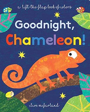 Goodnight, Chameleon! - Lift The Flap Book of Colors
